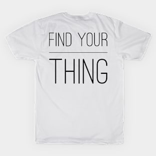 Find your thing T-Shirt